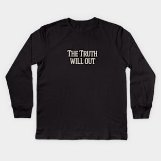 The Truth Will Out Kids Long Sleeve T-Shirt